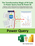 The Transformative Magic of M Code in Power Query Excel & Power Bi: A Beginner's Guide to Mastering the Art of Data Metamorphosis to Get Just the Data