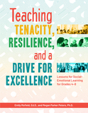 Teaching Tenacity, Resilience, and a Drive for Excellence: Lessons for Social-Emotional Learning for Grades 4-8