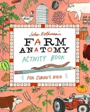 Julia Rothman's Farm Anatomy Activity Book: Match-ups, Word Puzzles, Quizzes, Mazes, Projects, Secret Codes & Lots More