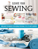 Sewing Clothes - Elevate Your Sewing Skills: A Master Class in Finishing, Embellishing, and the Details