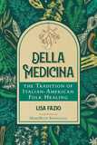 Della Medicina: The Tradition of Italian-American Folk Healing