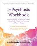 The Psychosis Workbook: Understand What You're Going Through, Take an Active Role in Your Recovery, and Prevent Relapse