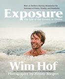 Exposure: How an Outlier's Journey Illuminates the Extremes of Power, Vitality, and Possibility