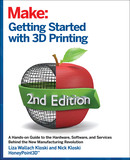 Getting Started with 3D Printing, 2e: A Hands-on Guide to the Hardware, Software, and Services That Make the 3D Printing Ecosystem