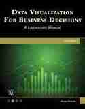 Data Visualization for Business Decisions: A Laboratory Manual