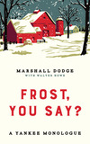 Frost, You Say?: A Yankee Monologue