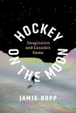 Hockey on the Moon: Imagination and Canada?s Game