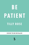 Be Patient: Life, loss and laughter from behind the hospital curtain