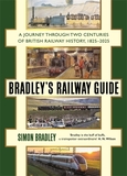 Bradley's Railway Guide: A journey through two centuries of British railway history, 1825-2025