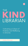 The Kind Librarian: Cultivating a Culture of Kindness and Wellbeing in Libraries