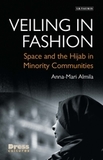 Veiling in Fashion: Space and the Hijab in Minority Communities