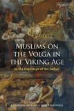 Muslims on the Volga in the Viking Age: In the Footsteps of Ibn Fadlan