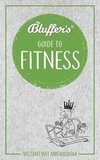 Bluffer`s Guide to Fitness ? Instant wit and wisdom: Instant Wit and Wisdom