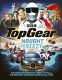 Top Gear Nought to Sixty: The Greatest Moments From (Probably) The Greatest Motoring Show In The World?