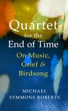 Quartet for the End of Time: On Music, Grief and Birdsong