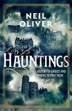 Hauntings: A Book of Ghosts and Where to Find Them Across 25 Eerie British Locations