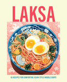 Laksa: 65 recipes for comforting Asian-style noodle soups