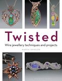 Twisted: Wire Jewellery Techniques and Projects