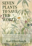 Seven Plants to Save the World: The Rise of the Weeds and an End to the Diseases of Civilization