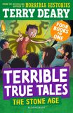 Terrible True Tales: The Stone Age: From the author of Horrible Histories, perfect for 7+