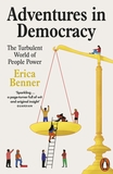 Adventures in Democracy: The Turbulent World of People Power