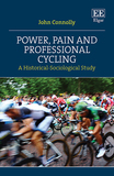 Power, Pain and Professional Cycling: A Historical-Sociological Study