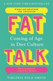 Fat Talk: Coming of age in diet culture ? ?A brave and radical book? The Observer