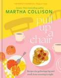 Pull Up a Chair: Recipes for Gatherings Big and Small, Morning to Night