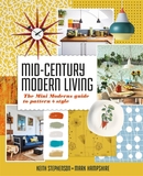 Mid-Century Modern Living: The Mini Modern's Guide to Pattern and Style