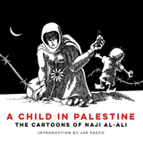 A Child in Palestine: The Cartoons of Naji al-Ali