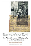 Traces of the Real: The Absent Presence of Photography in South Asian Literature