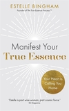 Manifest Your True Essence: Clear Your Blocks, Find Your Joy, Live Your Truth