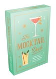 The Mocktail Deck: 52 Classic and Modern Mocktail Recipe Cards for Every Occasion