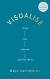 Visualise: Think, Feel, Perform Like the Top 1%