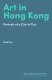 Art in Hong Kong: Portrait of a City in Flux