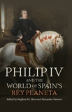 Philip IV and the World of Spain?s Rey Planeta