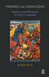 Franks and Saracens: Reality and Fantasy in the Crusades