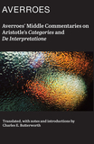 Averroes` Middle Commentaries on Aristotles Categories and De Interpretatione