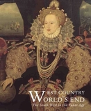 West Country to World`s End ? The South West in the Tudor Age: The South West in the Tudor Age