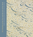 The Rhythm of the Pen and the Art of the Book ? Islamic Calligraphy from the 13th to the 19th Century: Islamic Calligraphy from the 13th to the 19th Century