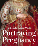 Portraying Pregnancy ? Holbein to Social Media: Holbein to Social Media