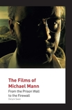 The Films of Michael Mann: From the Prison Wall to the Firewall