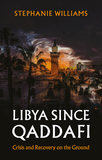 Libya Since Qaddafi: Chaos and the Search for Peace