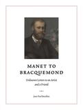 Manet to Bracquemond: ? Unknown Letters to an Artist and a Friend: Newly Discovered Letters to an Artist and Friend