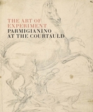 The Art of Experiment ? Parmigianino at The Courtauld: Parmigianino at the Courtauld