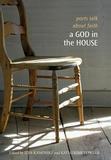 A God in the House ? Poets Talk About Faith: Poets Talk About Faith