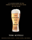 The Golden Age of Beer: A Year of Styles, Stories, and Trivia