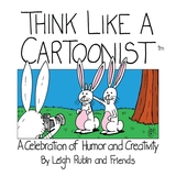 Think Like a Cartoonist: A Celebration of Humor and Creativity