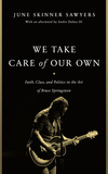 We Take Care of Our Own ? Faith, Class, and Politics in the Art of Bruce Springsteen: Faith, Class, and Politics in the Art of Bruce Springsteen