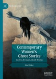 Contemporary Women?s Ghost Stories: Spectres, Revenants, Ghostly Returns